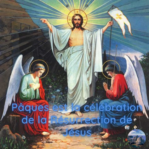 Pâques est la célébration de la Résurrection de Jésus