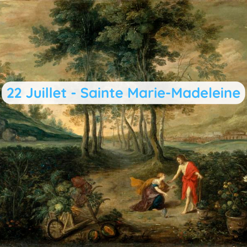 22 Juillet - Sainte Marie-Madeleine